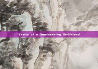 Traits of a Domineering Girlfriend